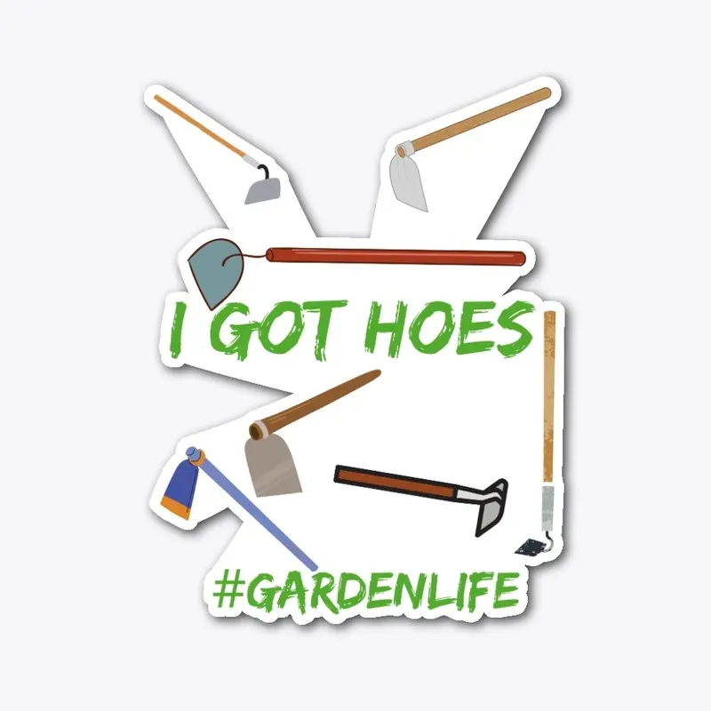 I Got Hoes (Garden)